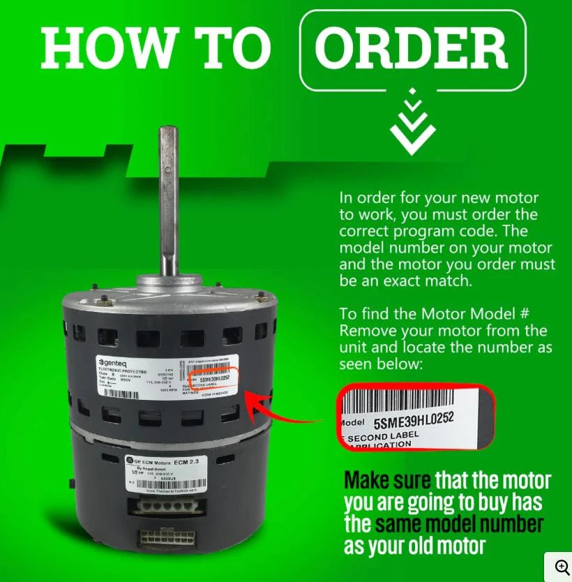 How to order: the model number on your motor and the motor you order must be an exact match. Find it on the motor label.